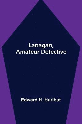 bokomslag Lanagan, Amateur Detective