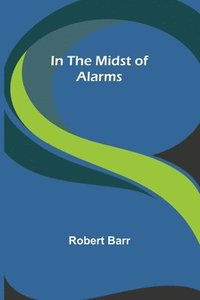 bokomslag In the Midst of Alarms