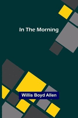 Willis Boyd Allen - In the Morning, Häftad