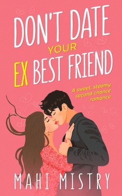 Don't Date Your Ex Best Friend 1