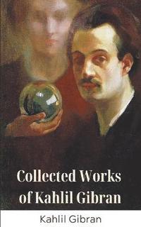 bokomslag Collected Works of Kahlil Gibran (Deluxe Hardbound Edition)