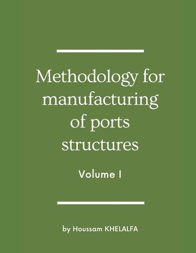 bokomslag Methodology for manufacturing of ports structures (Volume I)