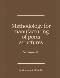 bokomslag Methodology for manufacturing of ports structures (Volume II)