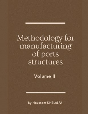bokomslag Methodology for manufacturing of ports structures (Volume II)