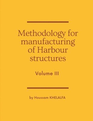 Methodology for manufacturing of Harbour structures (Volume III) 1