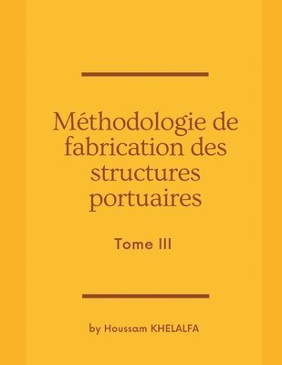 bokomslag Méthodologie de fabrication des structures portuaires (Tome III)