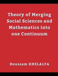 bokomslag Theory of Merging Social sciences and Mathematics into one continuum