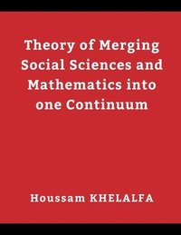 bokomslag Theory of Merging Social sciences and Mathematics into one continuum