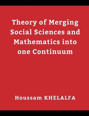 Theory of Merging Social sciences and Mathematics into one continuum 1