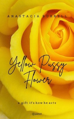 Yellow Pussy Flower 1