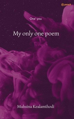 Muhsina Kealamthodi - My only one poem, Häftad