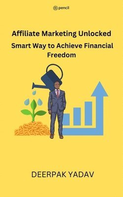 Deepak Yadav - Affiliate Marketing Unlocked, Häftad