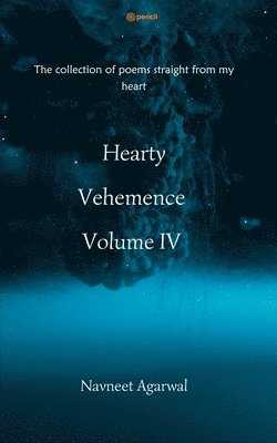Navneet Agarwal - Hearty Vehemence Volume IV, Häftad