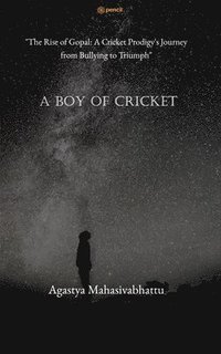 bokomslag A Boy of cricket &quot;The Rise of Gopal