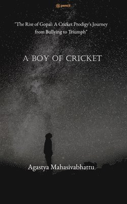 A Boy of cricket &quot;The Rise of Gopal 1