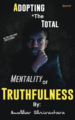 Adopting The Total Mentality Of Truthfulness 1