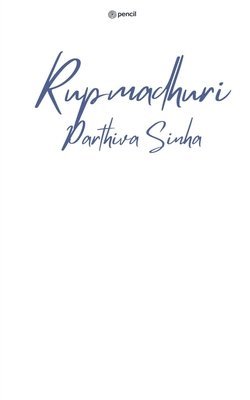 Parthiva Sinha - Rupmadhuri, Häftad. Tillgänglighet: Lägg i varukorg