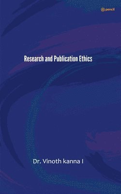 Vinoth Kanna, Dr. Vinoth kanna - Research and Publication Ethics, Häftad