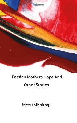 bokomslag Passion Mothers Hope And Other Stories