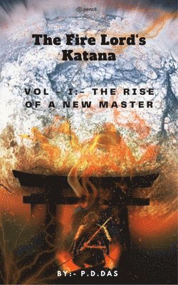 P D Das, P. D. Das - Fire Lord's Katana, Häftad