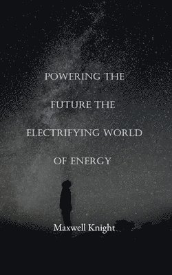 Powering the Future The Electrifying World of Energy 1