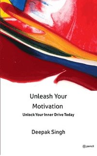 bokomslag Unleash Your Motivation