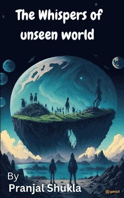 The Whispers of Unseen World 1