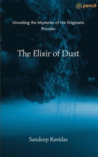 bokomslag The Elixir of Dust