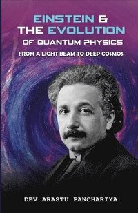 bokomslag Einstein & the Evolution of Quantum Physics