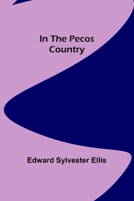 Edward Sylvester Ellis - In the Pecos Country, Häftad