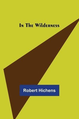 Robert Hichens - In the Wilderness, Häftad