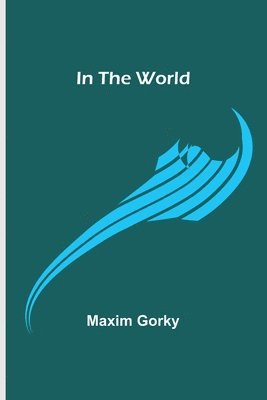 Maxim Gorky - In the World, Häftad