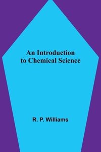 bokomslag An Introduction to Chemical Science