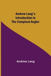 bokomslag Andrew Lang's Introduction to The Compleat Angler