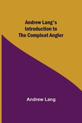 bokomslag Andrew Lang's Introduction to The Compleat Angler