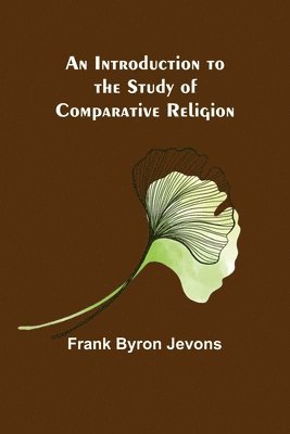 bokomslag An Introduction to the Study of Comparative Religion