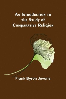 An Introduction to the Study of Comparative Religion 1