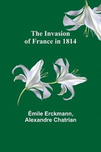 bokomslag The Invasion of France in 1814