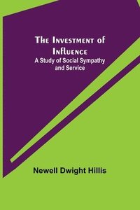 bokomslag Investment of Influence; A Study of Social Sympathy and Service