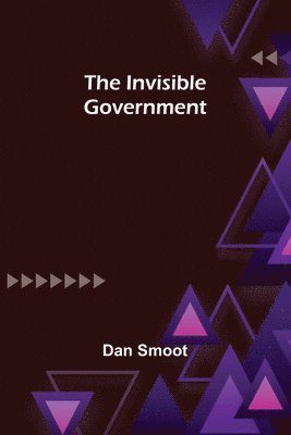 bokomslag The Invisible Government