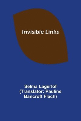 Selma Lagerlöf - Invisible Links, Häftad