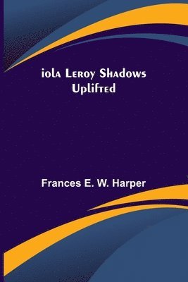 Iola Leroy Shadows Uplifted