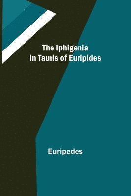 Euripedes - Iphigenia in Tauris of Euripides, Häftad