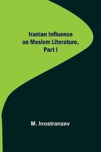 bokomslag Iranian Influence on Moslem Literature, Part I