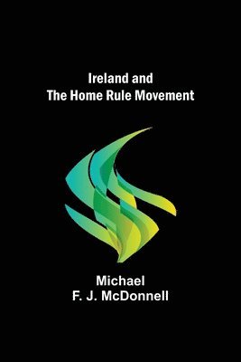 bokomslag Ireland and the Home Rule Movement