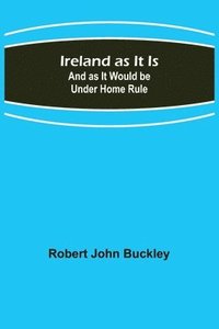 bokomslag Ireland as It Is; And as It Would be Under Home Rule