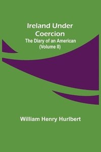bokomslag Ireland Under Coercion; The Diary of an American (Volume II)