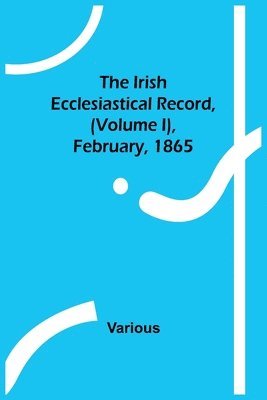 bokomslag Irish Ecclesiastical Record, (Volume I), February, 1865