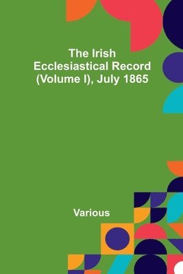 bokomslag Irish Ecclesiastical Record (Volume I), July 1865
