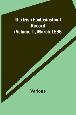 bokomslag Irish Ecclesiastical Record (Volume I), March 1865